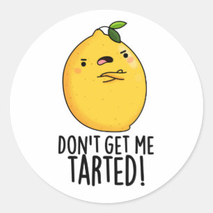 Don't Get Me Tarted Funny Lemon Pun  Classic Round Sticker