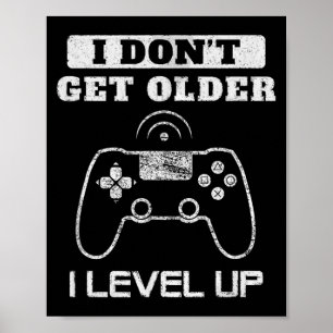 Dont Get Older Level Up Humour Game Birthday Men Poster