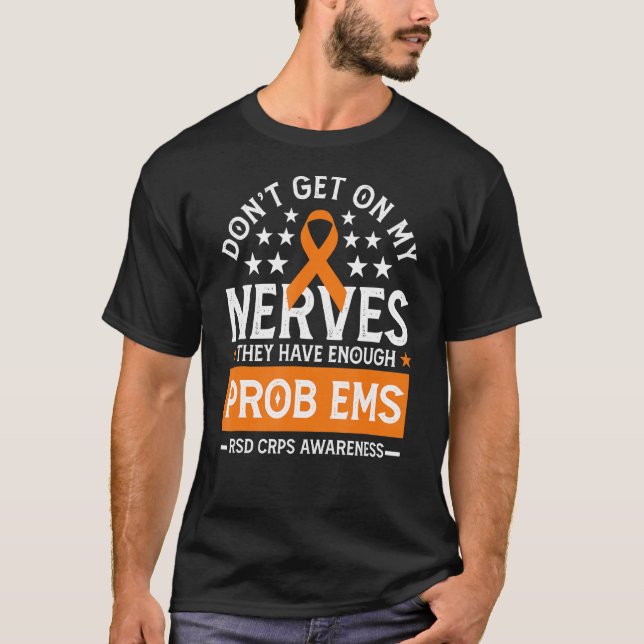 Don't Get On My Nerves Support RSD CRPS Awareness T-Shirt (Front)