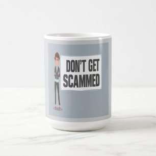 Don't Get Scammed Banner Next To A Scammer Coffee Mug