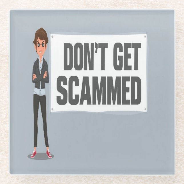 Don't Get Scammed Banner Next To A Scammer Glass Coaster (Front)