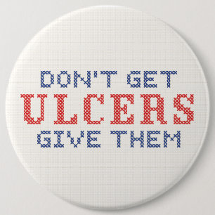 Don't Get Ulcers 6 Inch Round Button