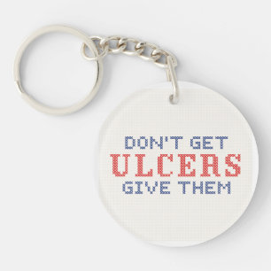 Don't Get Ulcers Keychain