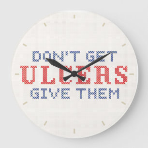 Don't Get Ulcers Large Clock