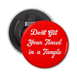 Don't Get Your Tinsel in a Tangle Bottle Opener