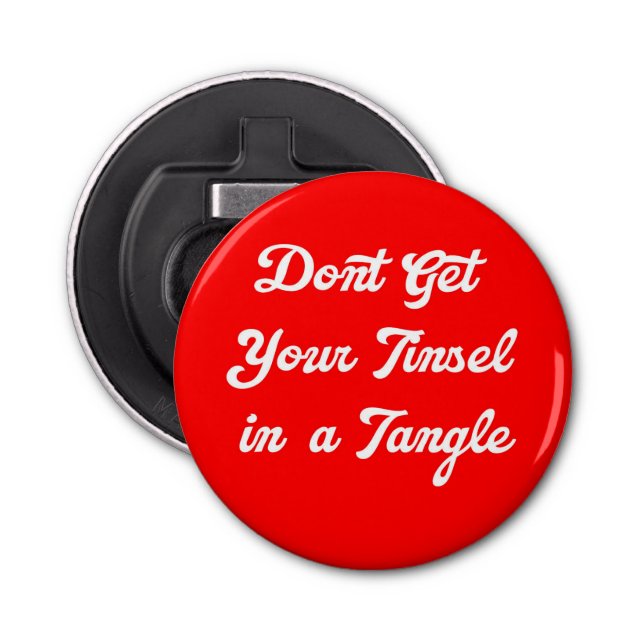 Don't Get Your Tinsel in a Tangle Bottle Opener (Front)