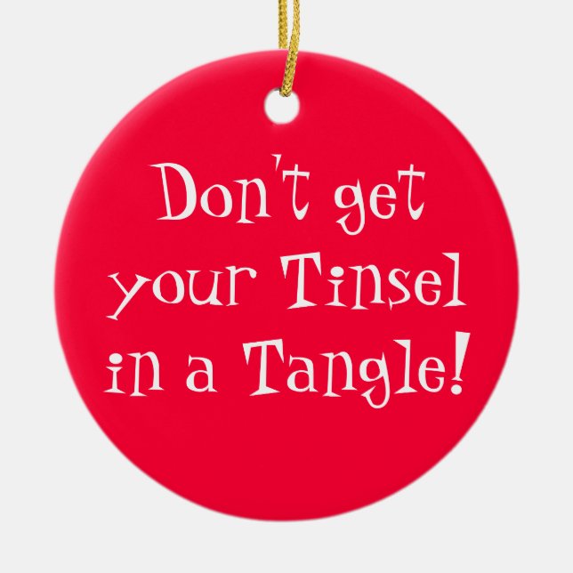 Don't get your Tinsel in a Tangle! Ceramic Ornament (Front)