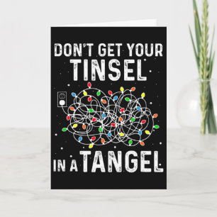 Don't Get Your Tinsel In A Tangle Fun Christmas Li Card