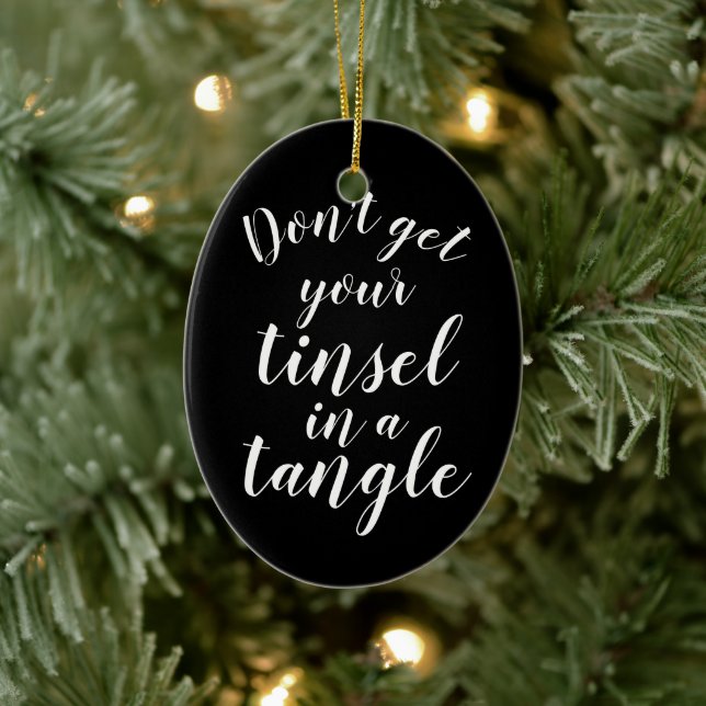 Don't get your tinsel in a tangle funny ceramic ornament (Tree)