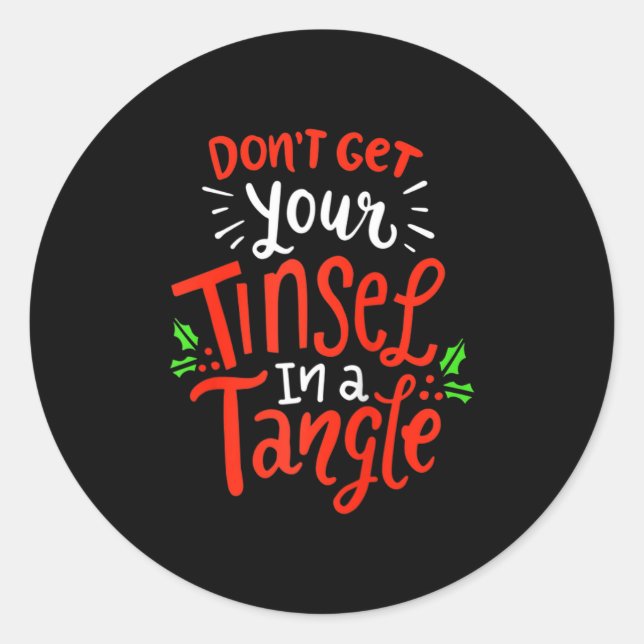 Don't Get Your Tinsel In A Tangle Funny Christmas  Classic Round Sticker (Front)