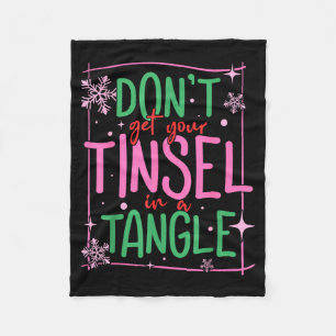 Don't Get Your Tinsel In A Tangle Funny Christmas  Fleece Blanket