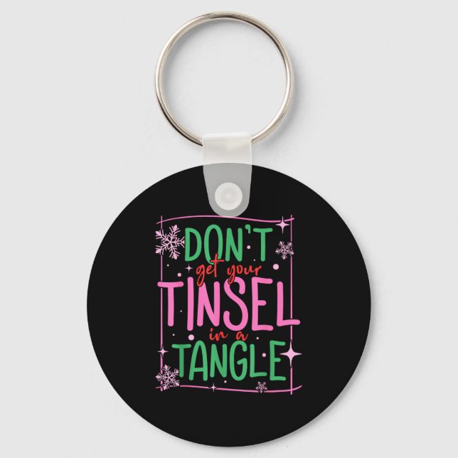 Don't Get Your Tinsel In A Tangle Funny Christmas  Keychain (Front)