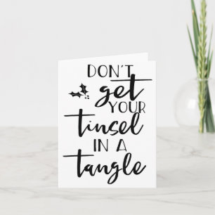 Dont Get Your Tinsel In A Tangle - Funny Slogan  Card