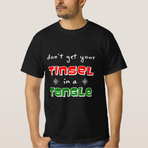Don't Get Your Tinsel In A Tangle T-Shirt