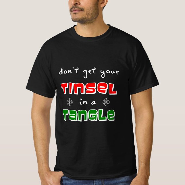 Don't Get Your Tinsel In A Tangle  T-Shirt (Front)