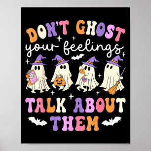 Dont Ghost Your Feeling Halloween School Counselor Poster