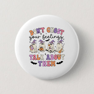 Don't Ghost Your Feeling Talk About Them Counsello 2 Inch Round Button