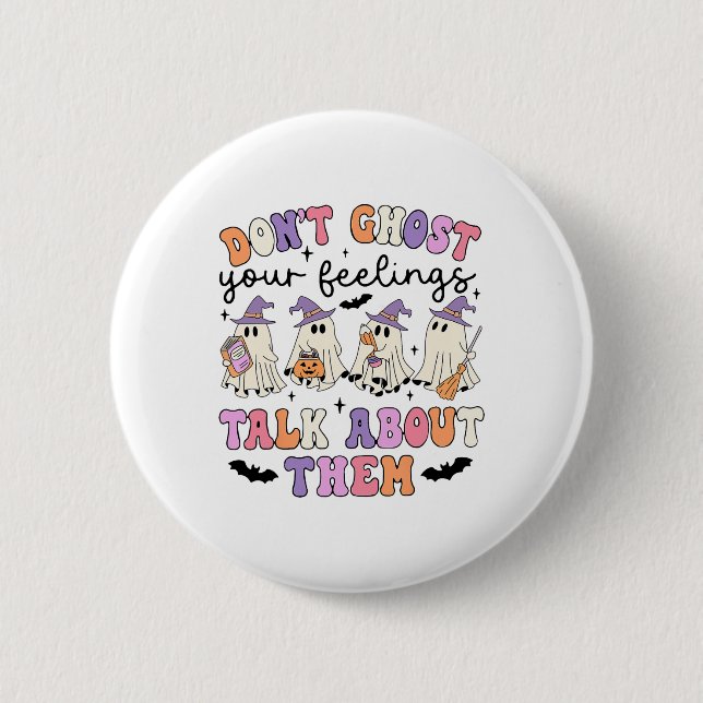 Don't Ghost Your Feeling Talk About Them Counsello 2 Inch Round Button (Front)