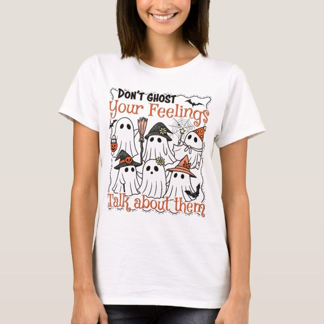 Don't Ghost Your Feelings Funny Shirt (Front)