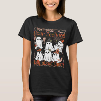 Don't Ghost Your Feelings Funny Shirt