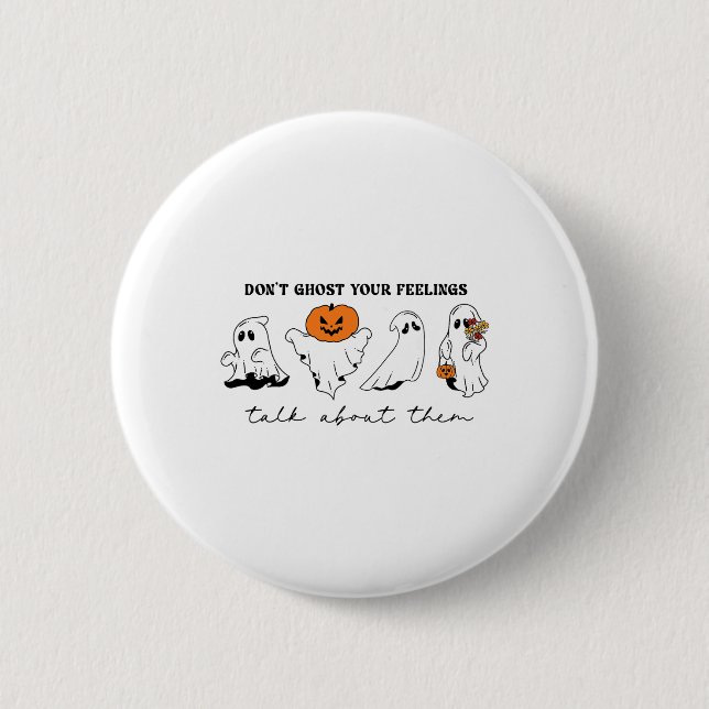 Don't Ghost Your Feelings Inspirational Therapy Ps 2 Inch Round Button (Front)