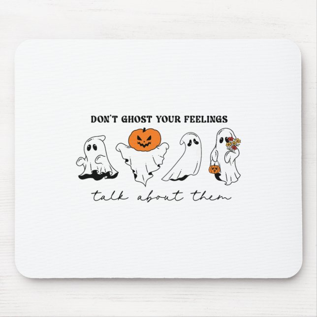 Don't Ghost Your Feelings Inspirational Therapy Ps Mouse Pad (Front)