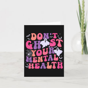 Don't Ghost Your Mental Health Feeling Halloween S Card
