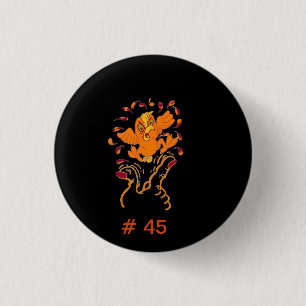 Don't give HIM the finger, Flip #45 the Bird 1 Inch Round Button