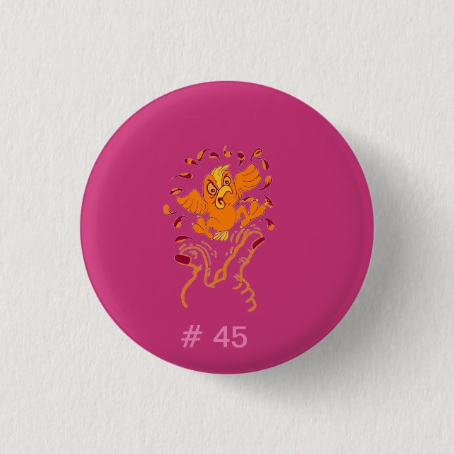 Don't give HIM the finger, Flip #45 the Bird 1 Inch Round Button (Front)