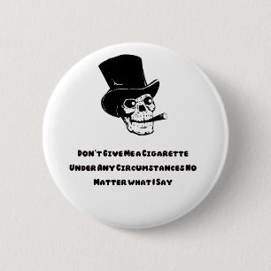 Don't Give Me a Cigarette funny skull 2 Inch Round Button