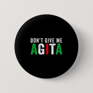 Don't Give Me Agita Funny Italian American Quote S 2 Inch Round Button
