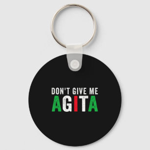 Don't Give Me Agita Funny Italian American Quote S Keychain