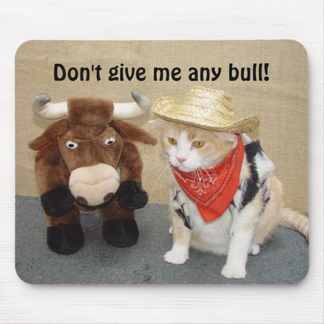 Don't Give Me Any Bull! Mouse Pad (Front)