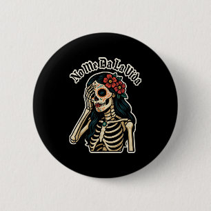 Don't Give Me Life Sugar Skull Humor Quote Funny G 2 Inch Round Button