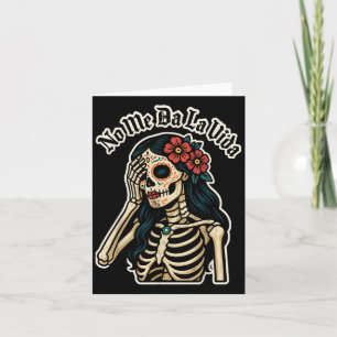 Don't Give Me Life Sugar Skull Humor Quote Funny G Card