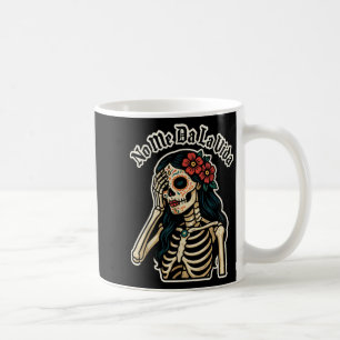 Don't Give Me Life Sugar Skull Humor Quote Funny G Coffee Mug