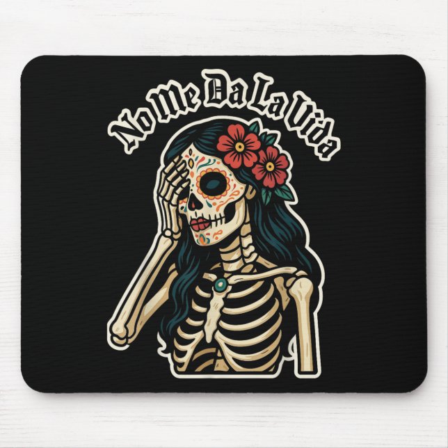 Don't Give Me Life Sugar Skull Humor Quote Funny G Mouse Pad (Front)