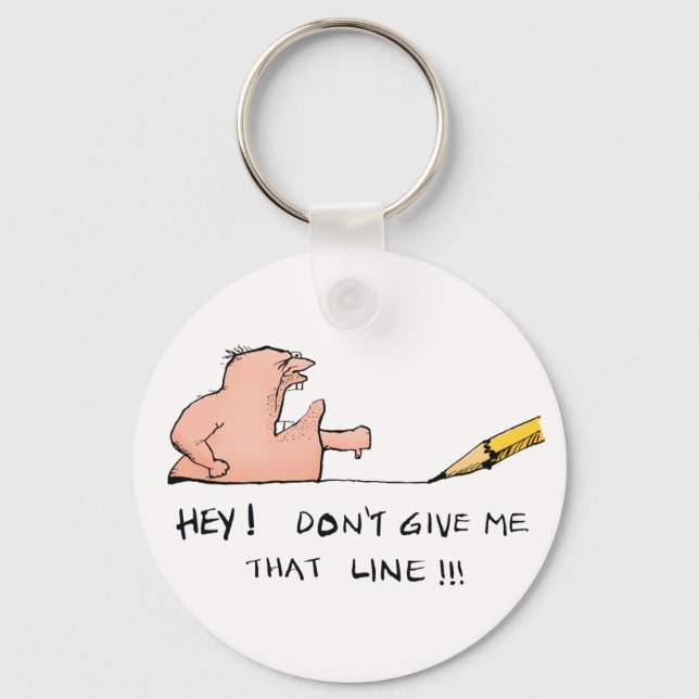 Don't Give Me That Line- Cartoon Keychain (Front)