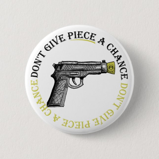 Don't Give Piece A Chance 2 Inch Round Button (Front)
