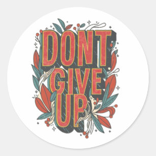 don't give up classic round sticker