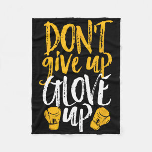 Don't Give Up Glove Up Funny Women Kickboxing Gym Fleece Blanket