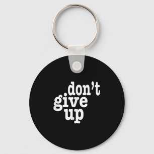 Dont Give Up Inspirational Motivational Keychain