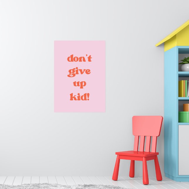 Don't give up kid  poster (Nursery 1)