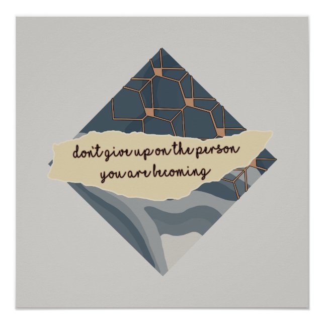 Don't Give Up On The Person You Are Becoming Poster (Front)
