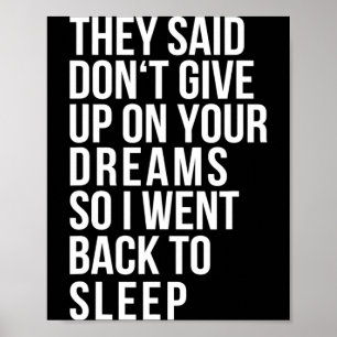 Dont Give Up On Your Dream Back To Sleep Funny Ir  Poster