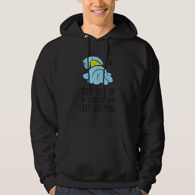Don't Give Up On Your Dreams Keep On Sleeping Avoc Hoodie (Front)