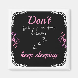 Don't give up on your dreams magnet