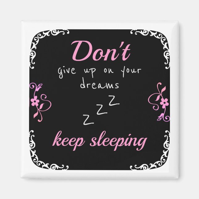 Don't give up on your dreams magnet (Front)
