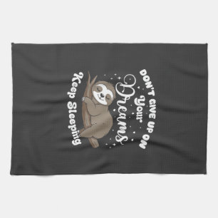 Don't Give Up On Your Dreams Sloth T-Shirt Kitchen Towel