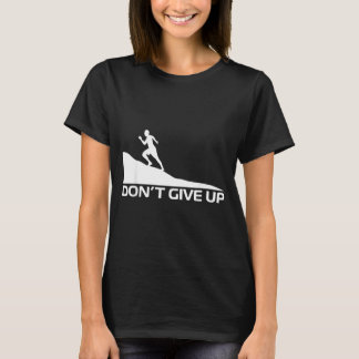 Dont give up T-Shirt